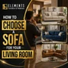 How to Choose a Sofa for Your Living Room with Elements Furniture & Mattress Scarborough, showing a shopper comparing sofa styles including a cream sofa, blue sofa, and brown sectional.