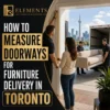 How to Measure Doorways for Furniture Delivery in Toronto with Elements Furniture & Mattress Scarborough, showing a doorway being measured while movers deliver a sofa.