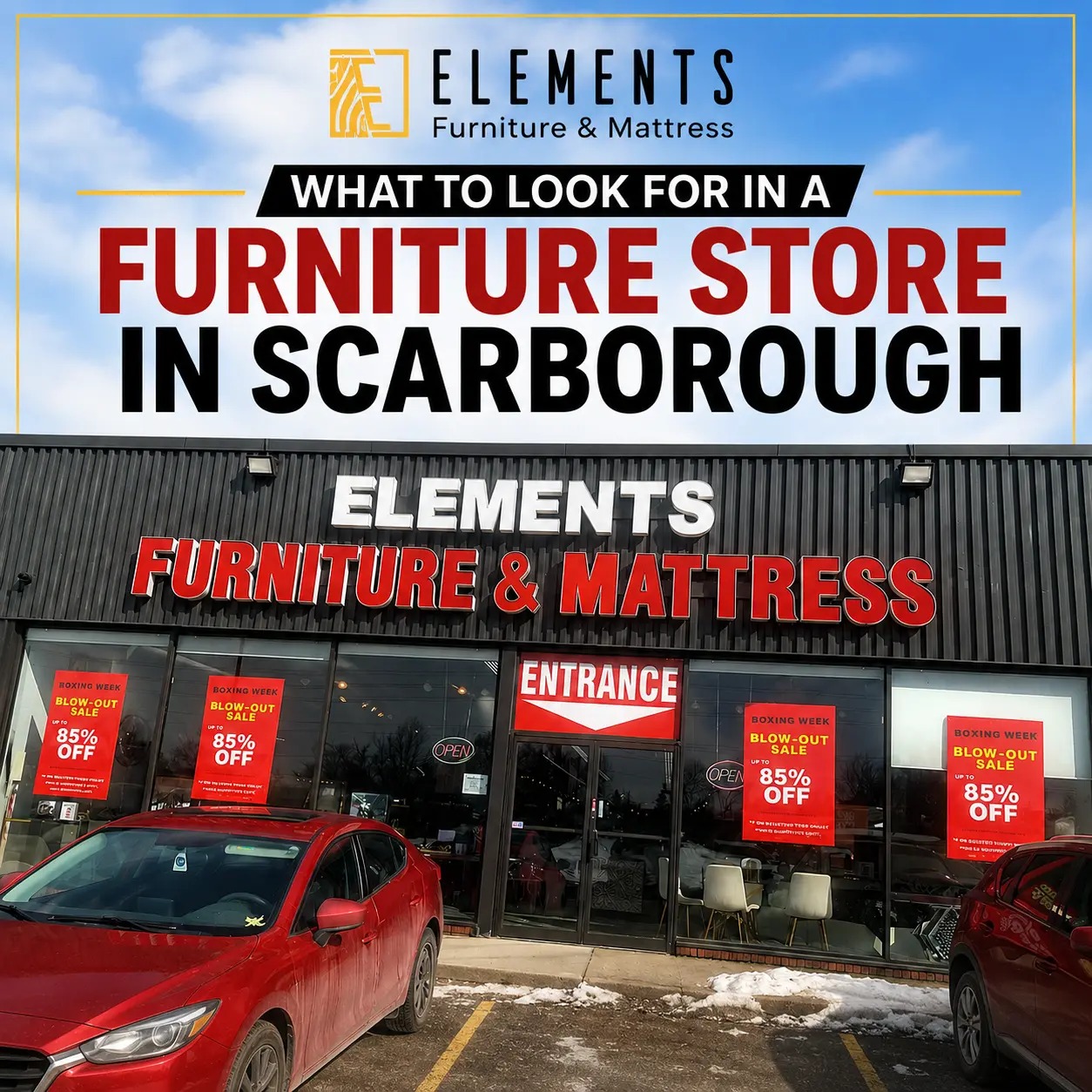What to Look for in a Furniture Store in Scarborough, featuring the storefront of Elements Furniture & Mattress Scarborough with showroom entrance and sale signage.