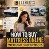 How to Buy Mattress Online Without Guesswork with Elements Furniture & Mattress Scarborough, showing a shopper comparing mattress quality, reviews, delivery, and bedroom comfort options online.