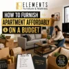 How to Furnish Apartment Affordably on a Budget with Elements Furniture & Mattress Scarborough, showing a couple setting up an apartment with sofa, coffee table, TV stand, décor, and a budget plan.